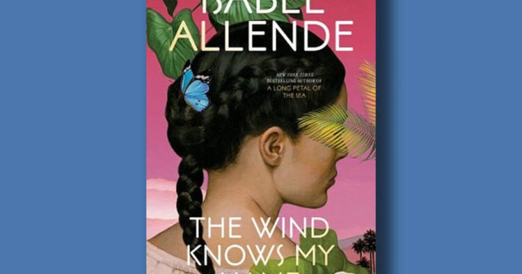 Book excerpt: "The Wind Knows My Name" by Isabel Allende
