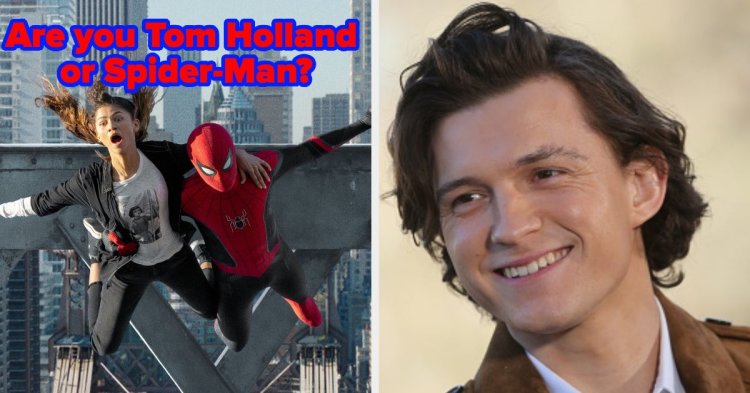 Let's See If You're Tom Holland Or Spider-Man