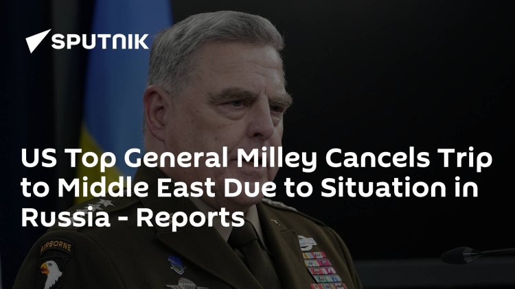 US Top General Milley Cancels Trip to Middle East Due to Situation in Russia - Reports