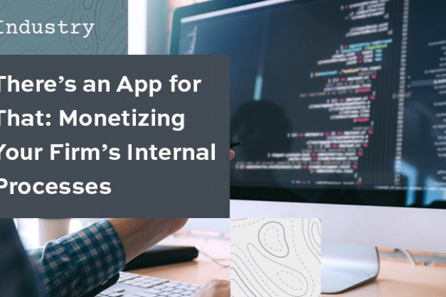 Monetizing Your Firm’s Internal Processes