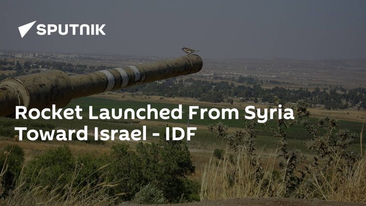 Rocket Launched From Syria Toward Israel - IDF