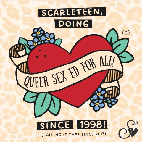 Scarleteen, Doing 'Queer Sex Ed For All' since 1998