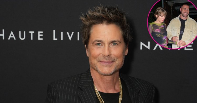 Why Rob Lowe Supports Taylor Swift and Travis Kelce’s Romance